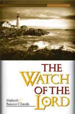 Watch Of The Lord: Secret weapon of the last-day church - Mahesh Chavda, Bonnie Chavda, Mike Bickle