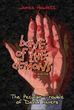 Bane of the Demons: Book One: The Peculiar Trouble of David Havers - James Howlett