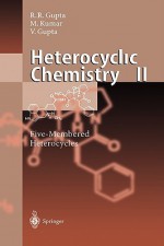 Heterocyclic Chemistry: Volume II: Five-Membered Heterocycles - Radha R. Gupta