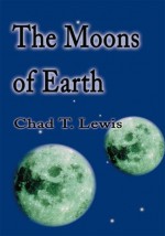 The Moons of Earth - Chad Lewis