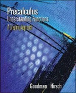 Precalculus: Understanding Functions, a Graphing Approach (Non Info Trac Version) - Arthur Goodman, Lewis Hirsch