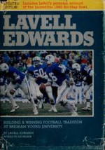 LaVell Edwards: Building A Winning Football Tradition At Brigham Young University - LaVell Edwards, Lee Nelson