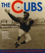 The Cubs: The Complete Story of Chicago Cubs Baseball - Glenn Stout, Richard A. Johnson