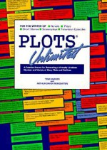 Plots Unlimited: For the Writer of Novels, Short Stories, Plays, Screenplays and Television Episodes : A Creative Source for Generating a Virtually Limitless Number - Tom Sawyer, Arthur David Weingarten