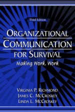 Organizational Communication for Survival: Making Work, Work - Virginia P. Richmond