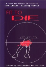 Fit to Die: A Ladies Killing Circle Anthology - Joan Boswell, Sue Pike