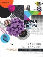 Teaching Literacies in the Middle Years: Pedagogies and Diversity - Robyn Henderson