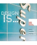 Design Is: Words, Things, People, Buildings, and Places at Metropolis - Akiko Busch, David Carson