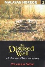 The Disused Well and Other Tales of Horror & Mystery - Othman Wok