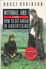 Withnail and I and How to Get Ahead in Advertising - Bruce Robinson