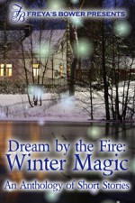 Dream by the Fire: Winter Magic - Esmerelda Bishop, Jenna Byrnes, Lanie Fuller, Ava Rose Johnson, Kelly Madden, Lyra Marlowe, Kim Rees, Emily Ryan-Davis, Fiona Shinn