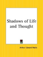 Shadows of Life and Thought - Arthur Edward Waite