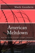 American Meltdown, (Book of The Economic Collapse Chronicles) - Mark Goodwin