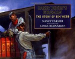 Casey Jones's Fireman: The Story of Sim Webb - Nancy Farmer, James Bernardin