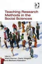 Teaching Research Methods in the Social Sciences - Ashgate Publishing Group, Claire Wagner, Barbara Kawulich