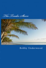 The Tender Shore (Matt Ransom 2) - Bobby Underwood