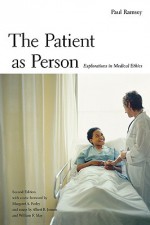 The Patient As Person: Explorations In Medical Ethics - Paul Ramsey, Albert R. Jonsen, Margaret Farley, Marcia R. Wood, William F. May