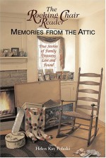 The Rocking Chair Reader: Memories From The Attic - Helen Kay Polaski