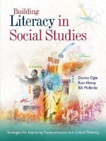 Building Literacy in Social Studies: Strategies for Improving Comprehension and Critical Thinking - Donna Ogle, William L. McBride, Ron Klemp