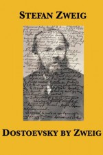 Dostoevsky by Zweig - Stefan Zweig, Eden Paul, Cedar Paul