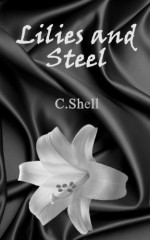 Lilies and Steel - C. Shell