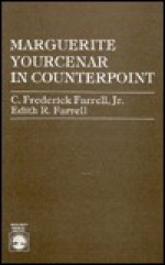 Marguerite Yourcenar in Counterpoint - C. Frederick Farrell Jr., Edith R. Farrell