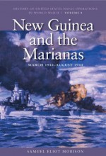 New Guinea and the Marianas, March 1944-August 1944 (History of US Naval Operations in World War II) - Samuel Eliot Morison