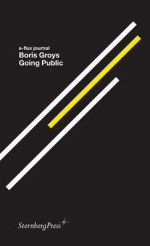 Boris Groys: Going Public - Boris Groys