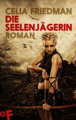 Die Seelenjägerin: Roman (Magister-Trilogie, Band 1) (German Edition) - C.S. Friedman, Irene Holicki