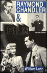 Raymond Chandler and Film - William Luhr