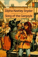 Song of the Gargoyle - Zilpha Keatley Snyder