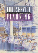 Foodservice Planning: Layout, Design, and Equipment - Barbara A. Almanza, Lendal H. Kotschevar