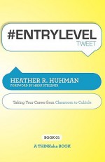 #Entryleveltweet Book01: Taking Your Career from Classroom to Cubicle - Heather R. Huhman, Rajesh Setty