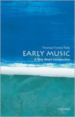 Early Music: A Very Short Introduction - Thomas Forrest Kelly