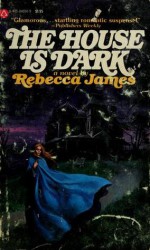 The House Is Dark - Rebecca James, James Elward