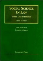 Social Science in Law: Cases and Materials - John Monahan, Laurens Walker