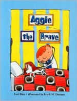 Aggie the Brave - Lori Ries, Frank W. Dormer