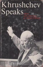 Khrushchev Speaks - Nikita Khrushchev, Thomas P. Whitney