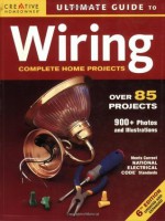 Ultimate Guide to Wiring: Complete Projects for the Home (Ultimate Guide To... (Creative Homeowner)) - Editors of Creative Homeowner