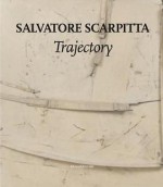 Salvatore Scarpitta: Trajectory - Lawrence Rinder, Luigi Sansone, Anne-Marie Russell