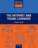 The Internet and Young Learners - Gordon Lewis, Alan Maley