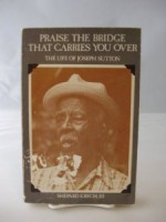 Praise the Bridge That Carries You Over: The Life of Joseph L. Sutton - Shepard Krech III