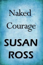 Naked Courage - Susan Ross