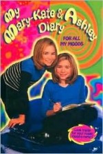 My Mary-Kate & Ashley Diary: For All My Moods - Mary-Kate Olsen, Ashley Olsen