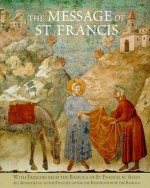 The Message of St. Francis: with Frescoes from the Basilica of St. Francis at Assisi - Nan, Maximilian Mizzi, Nan