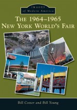 The 1964-1965 New York World's Fair (Images of Modern America) - Bill Cotter, Bill Young