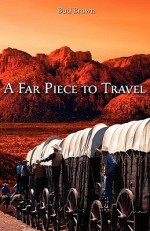 A Far Piece to Travel - Milton W. Brown, Bud Brown