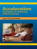 Acceleration Strategies for Teaching Gifted Learners (Practical Strategies in Gifted Education) - Joyce VanTassel-Baska, Kristen Stephens, Frances A. Karnes