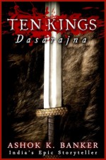 TEN KINGS: Dasarajna - Ashok K. Banker