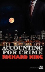 Accounting for Crime - Richard King